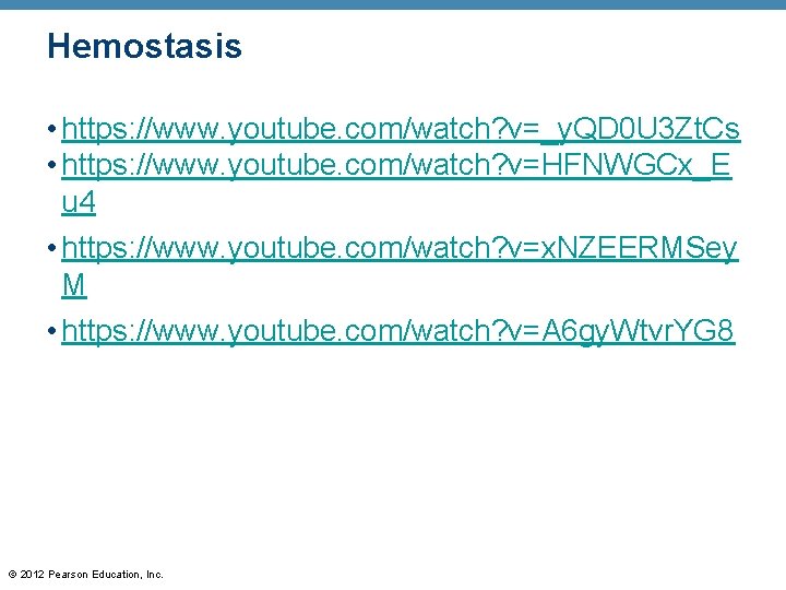 Hemostasis • https: //www. youtube. com/watch? v=_y. QD 0 U 3 Zt. Cs •