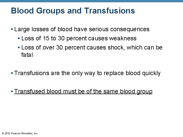 Blood Groups and Transfusions • Large losses of blood have serious consequences • Loss