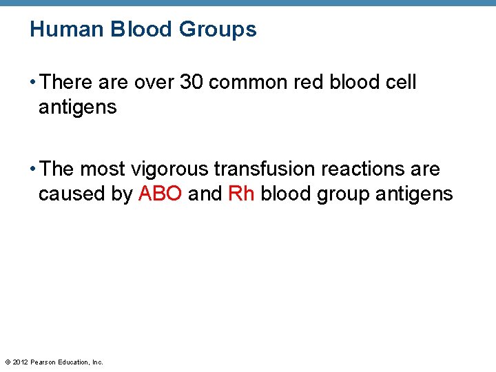 Human Blood Groups • There are over 30 common red blood cell antigens •