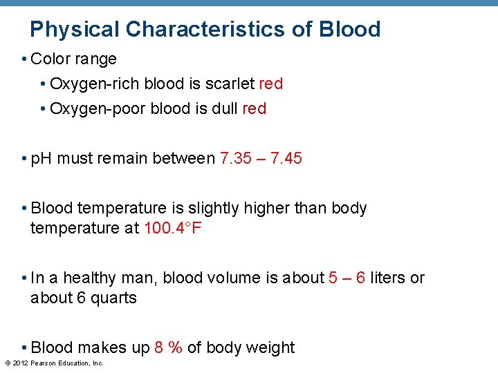 Physical Characteristics of Blood • Color range • Oxygen-rich blood is scarlet red •