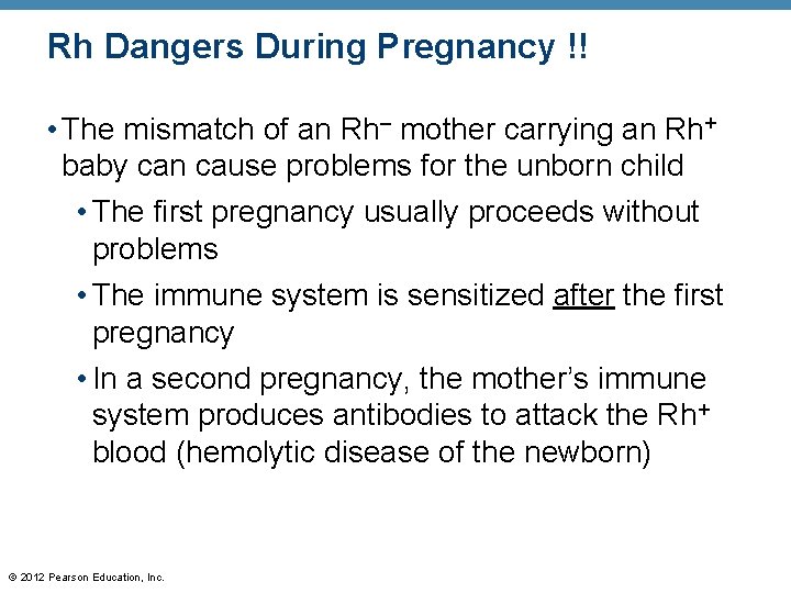 Rh Dangers During Pregnancy !! • The mismatch of an Rh– mother carrying an