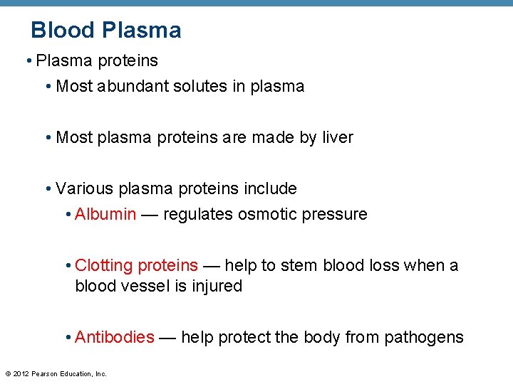 Blood Plasma • Plasma proteins • Most abundant solutes in plasma • Most plasma