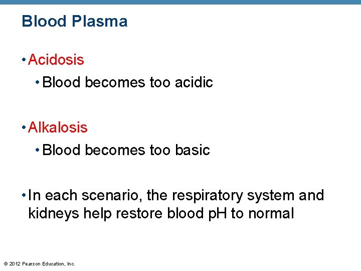 Blood Plasma • Acidosis • Blood becomes too acidic • Alkalosis • Blood becomes