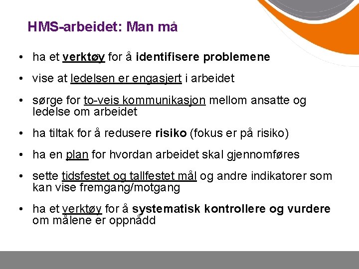 HMS-arbeidet: Man må • ha et verktøy for å identifisere problemene • vise at