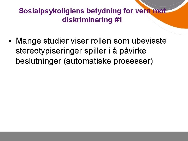 Sosialpsykoligiens betydning for vern mot diskriminering #1 • Mange studier viser rollen som ubevisste