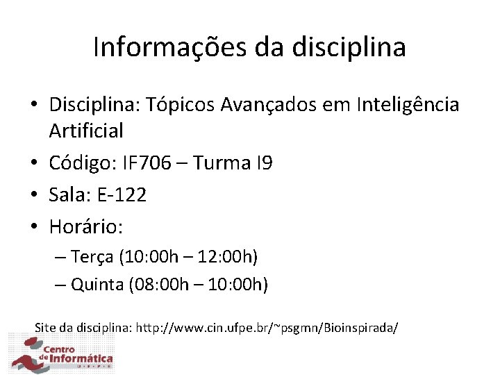 Informações da disciplina • Disciplina: Tópicos Avançados em Inteligência Artificial • Código: IF 706