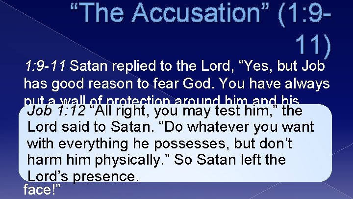 “The Accusation” (1: 911) 1: 9 -11 Satan replied to the Lord, “Yes, but