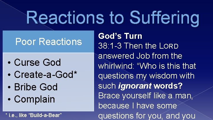 Reactions to Suffering Poor Reactions • • Curse God Create-a-God* Bribe God Complain *