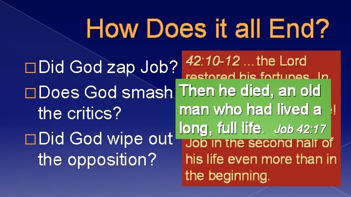 How Does it all End? 42: 10 -12 …the Lord � Did God zap