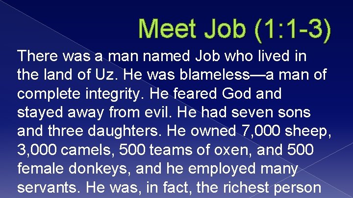 Meet Job (1: 1 -3) There was a man named Job who lived in