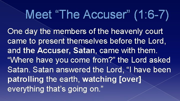 Meet “The Accuser” (1: 6 -7) One day the members of the heavenly court