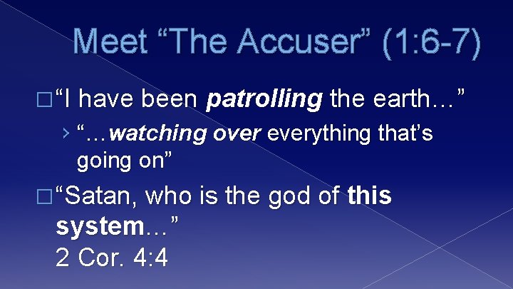 Meet “The Accuser” (1: 6 -7) � “I have been patrolling the earth…” ›