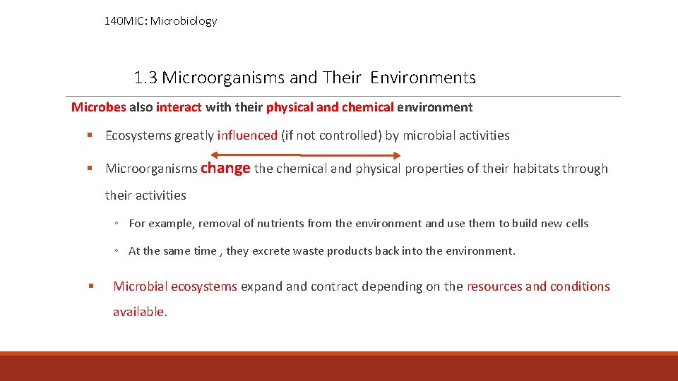 140 MIC: Microbiology 1. 3 Microorganisms and Their Environments Microbes also interact with their