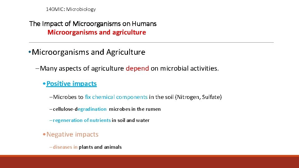 140 MIC: Microbiology The Impact of Microorganisms on Humans Microorganisms and agriculture • Microorganisms