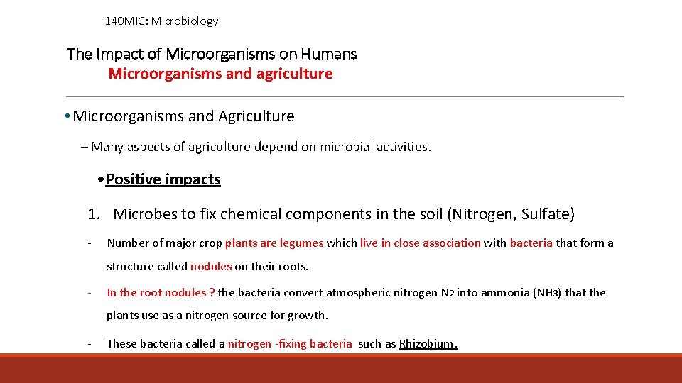 140 MIC: Microbiology The Impact of Microorganisms on Humans Microorganisms and agriculture • Microorganisms