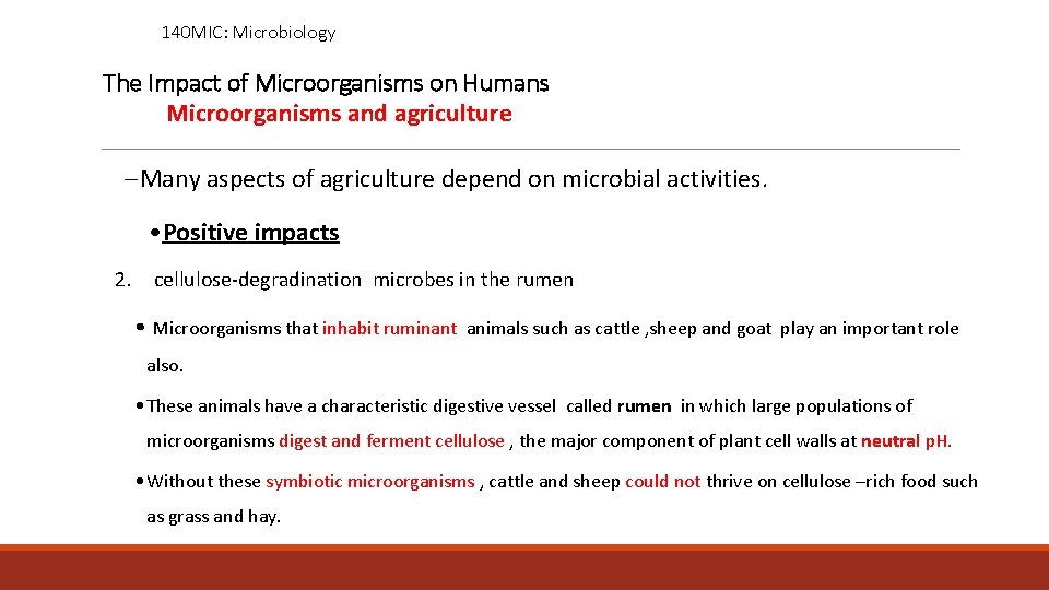 140 MIC: Microbiology The Impact of Microorganisms on Humans Microorganisms and agriculture – Many