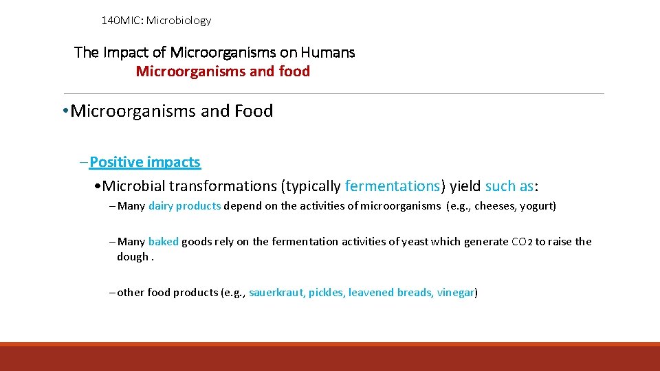 140 MIC: Microbiology The Impact of Microorganisms on Humans Microorganisms and food • Microorganisms