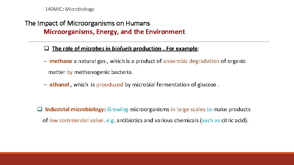 140 MIC: Microbiology The Impact of Microorganisms on Humans Microorganisms, Energy, and the Environment