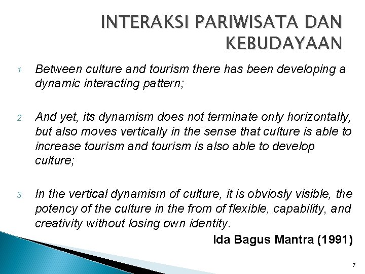 INTERAKSI PARIWISATA DAN KEBUDAYAAN 1. Between culture and tourism there has been developing a