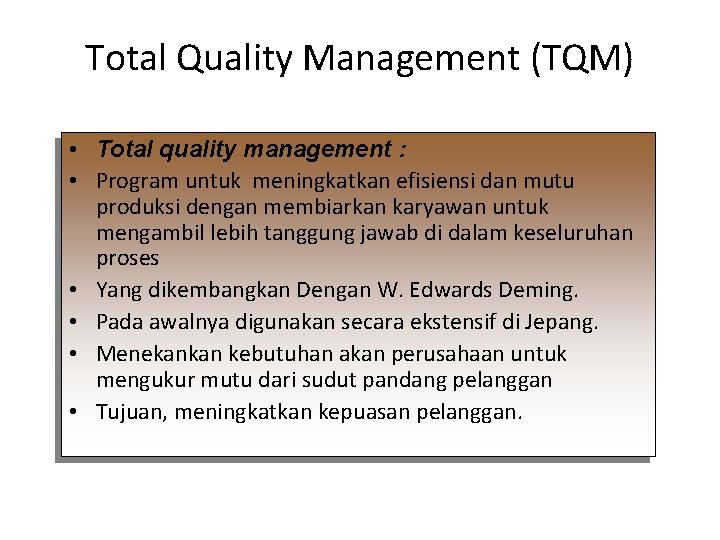 Total Quality Management (TQM) • Total quality management : • Program untuk meningkatkan efisiensi