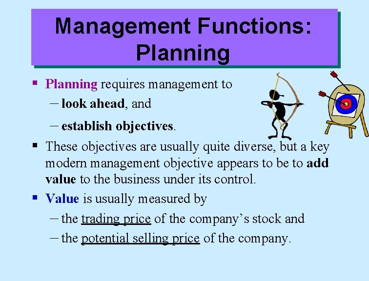 Management Functions: Planning § Planning requires management to – look ahead, and – establish