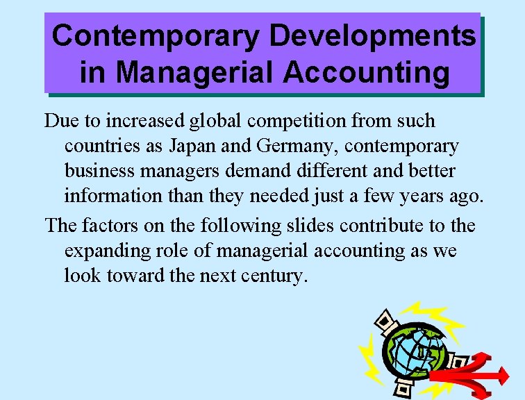 Contemporary Developments in Managerial Accounting Due to increased global competition from such countries as