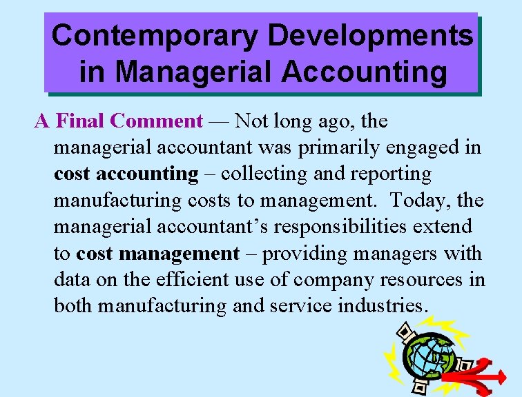 Contemporary Developments in Managerial Accounting A Final Comment — Not long ago, the managerial
