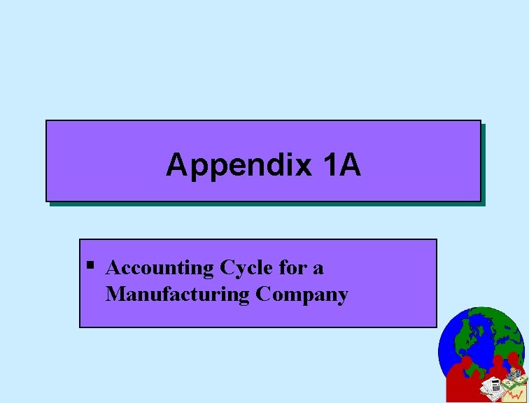 Appendix 1 A § Accounting Cycle for a Manufacturing Company 