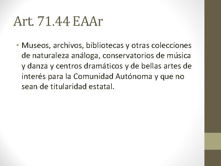 Art. 71. 44 EAAr • Museos, archivos, bibliotecas y otras colecciones de naturaleza análoga,