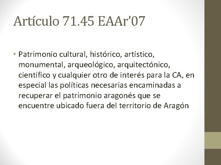 Artículo 71. 45 EAAr’ 07 • Patrimonio cultural, histórico, artístico, monumental, arqueológico, arquitectónico, científico