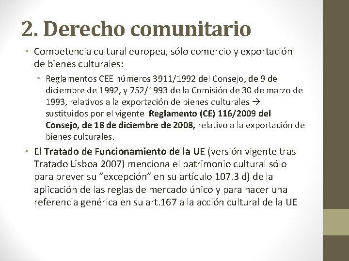 2. Derecho comunitario • Competencia cultural europea, sólo comercio y exportación de bienes culturales: