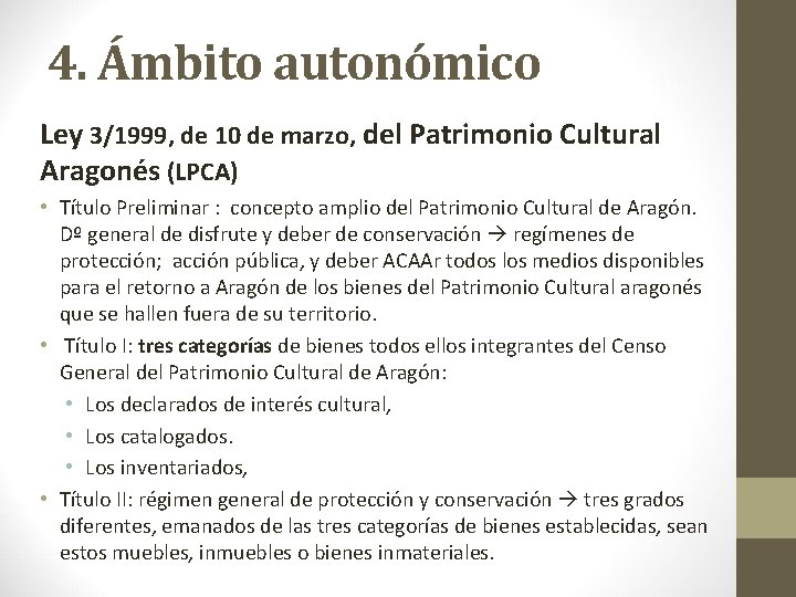 4. Ámbito autonómico Ley 3/1999, de 10 de marzo, del Patrimonio Cultural Aragonés (LPCA)