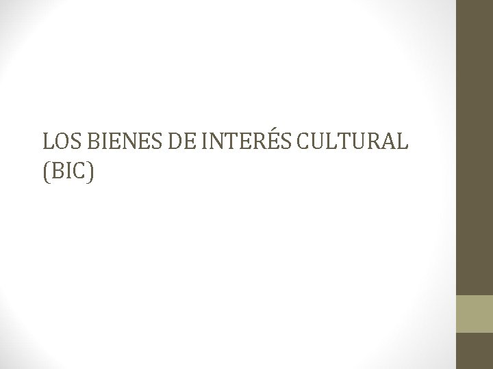 LOS BIENES DE INTERÉS CULTURAL (BIC) 