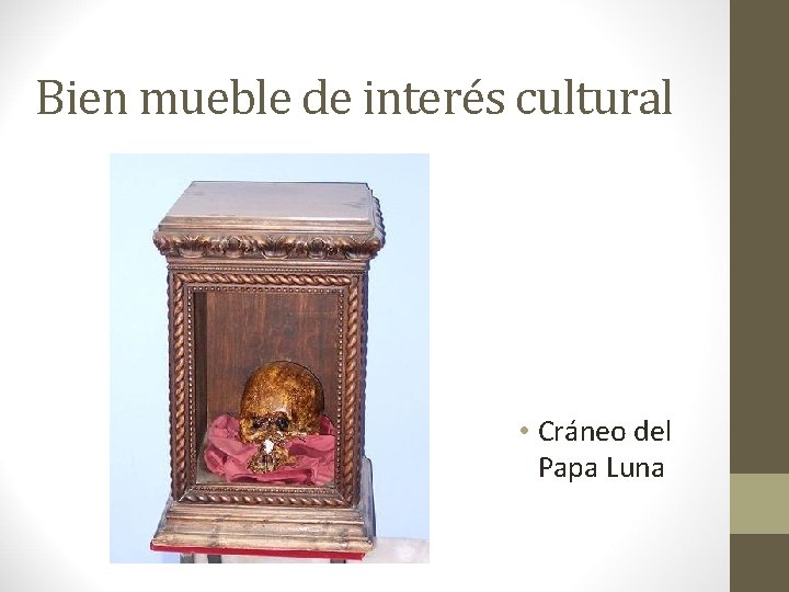 Bien mueble de interés cultural • Cráneo del Papa Luna 