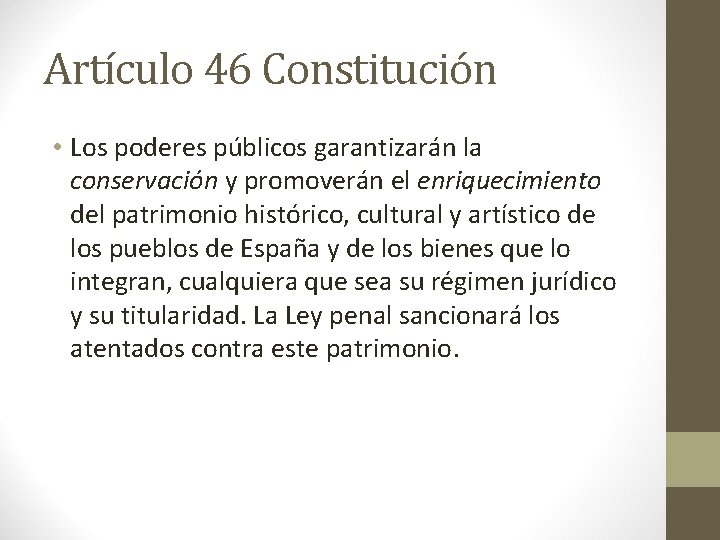 Artículo 46 Constitución • Los poderes públicos garantizarán la conservación y promoverán el enriquecimiento