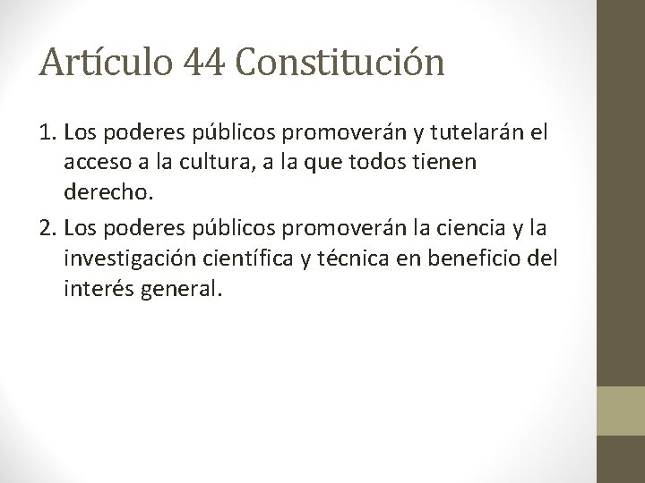 Artículo 44 Constitución 1. Los poderes públicos promoverán y tutelarán el acceso a la