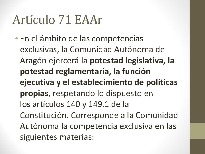 Artículo 71 EAAr • En el ámbito de las competencias exclusivas, la Comunidad Autónoma