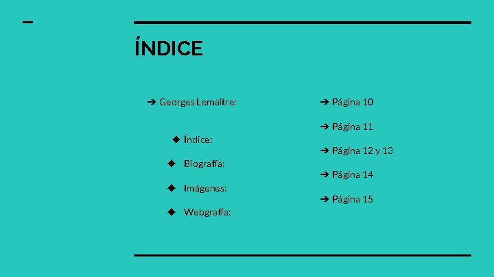 ÍNDICE ➔ Georges Lemaître: ➔ Página 10 ➔ Página 11 ◆ Índice: ◆ Biografía: