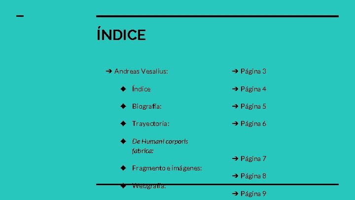 ÍNDICE ➔ Andreas Vesalius: ➔ Página 3 ◆ Índice ➔ Página 4 ◆ Biografía: