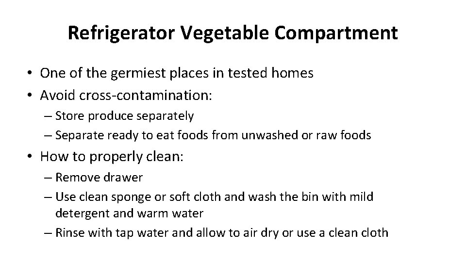 Refrigerator Vegetable Compartment • One of the germiest places in tested homes • Avoid