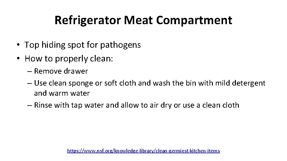 Refrigerator Meat Compartment • Top hiding spot for pathogens • How to properly clean: