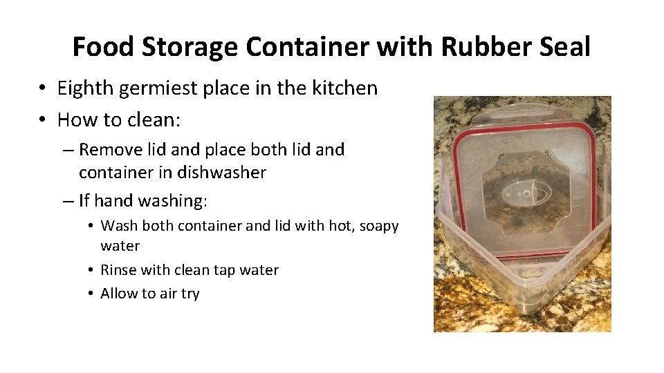 Food Storage Container with Rubber Seal • Eighth germiest place in the kitchen •