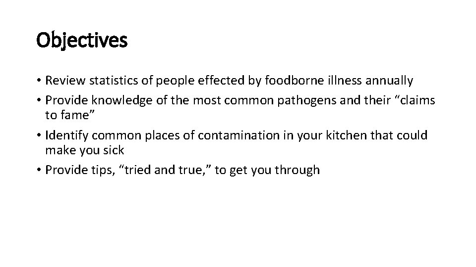 Objectives • Review statistics of people effected by foodborne illness annually • Provide knowledge