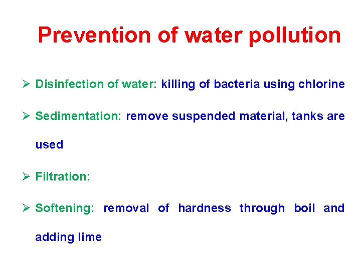 Prevention of water pollution Ø Disinfection of water: killing of bacteria using chlorine Ø