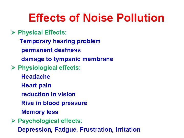 Effects of Noise Pollution Ø Physical Effects: Temporary hearing problem permanent deafness damage to