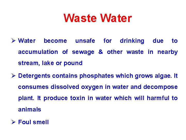 Waste Water Ø Water become unsafe for drinking due to accumulation of sewage &