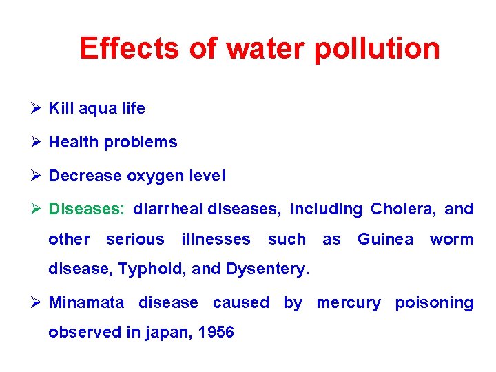 Effects of water pollution Ø Kill aqua life Ø Health problems Ø Decrease oxygen