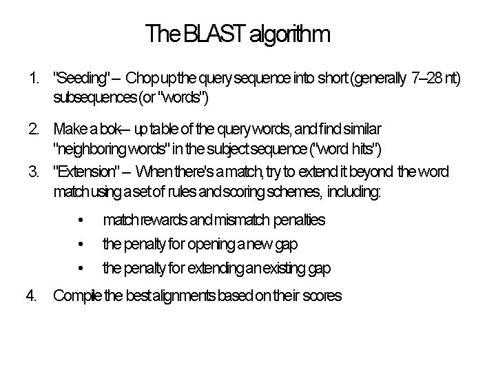 The BLAST algorithm 1. "Seeding" – Chop up the query sequence into short (generally