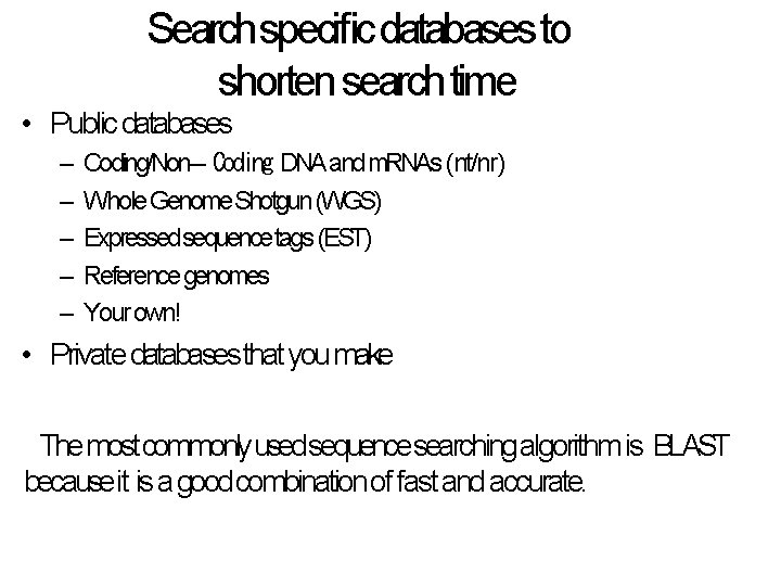 Search speciﬁc databases to shorten search time • Public databases – – – Coding/Non