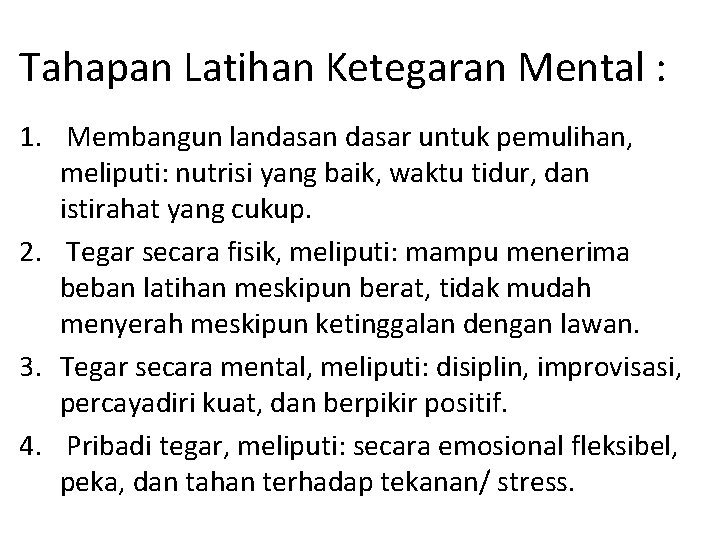 Tahapan Latihan Ketegaran Mental : 1. Membangun landasan dasar untuk pemulihan, meliputi: nutrisi yang